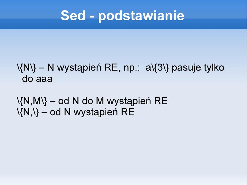 : a\{3\} pasuje tylko do aaa