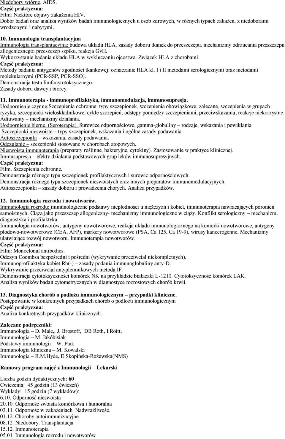 Wykorzystanie badania układu HLA w wykluczaniu ojcostwa. Związek HLA z chorobami. Metody badania antygenów zgodności tkankowej: oznaczanie HLA kl.