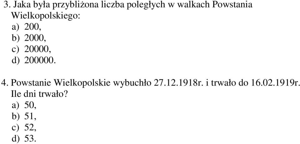 200000. 4. Powstanie Wielkopolskie wybuchło 27.12.1918r.
