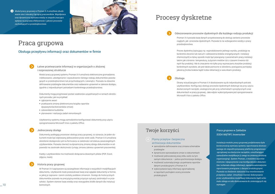 Procesy dyskretne Odwzorowanie procesów dyskretnych dla każdego rodzaju produkcji Praca grupowa Obsługa przepływu informacji oraz dokumentów w firmie Łatwe przetwarzanie informacji w organizacjach o