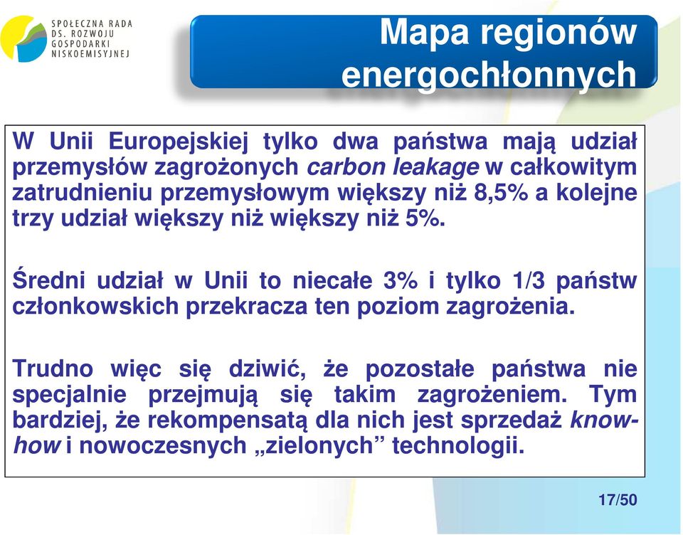 Średni udział w Unii to niecałe 3% i tylko 1/3 państw członkowskich przekracza ten poziom zagrożenia.