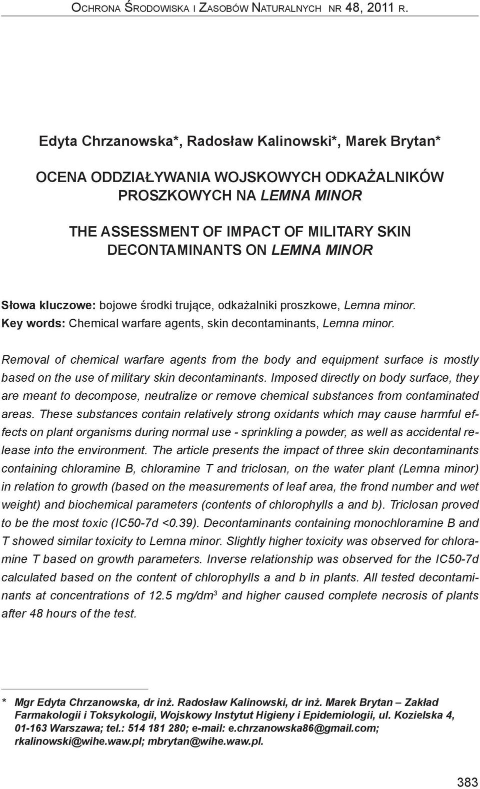 Słowa kluczowe: bojowe środki trujące, odkażalniki proszkowe, Lemna minor. Key words: Chemical warfare agents, skin decontaminants, Lemna minor.