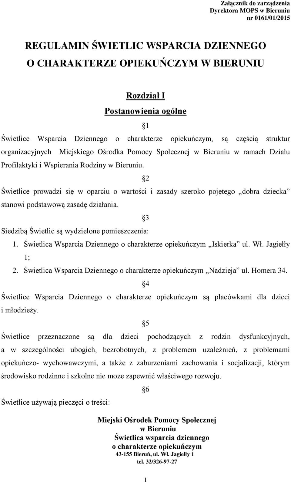 2 Świetlice prowadzi się w oparciu o wartości i zasady szeroko pojętego dobra dziecka stanowi podstawową zasadę działania. Siedzibą Świetlic są wydzielone pomieszczenia: 3 1.