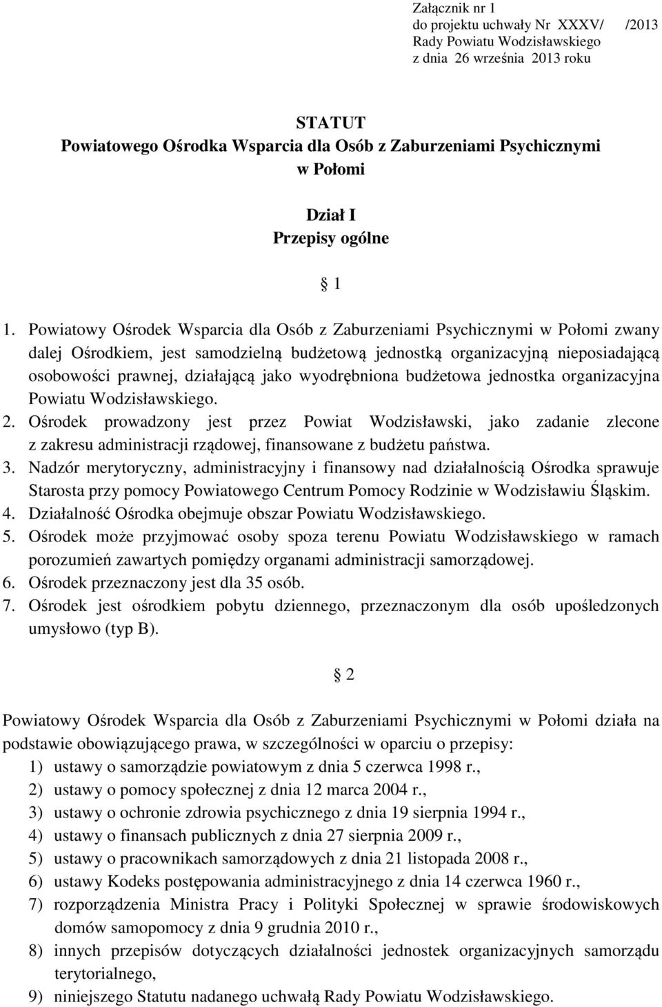 wyodrębniona budżetowa jednostka organizacyjna Powiatu Wodzisławskiego. 2.