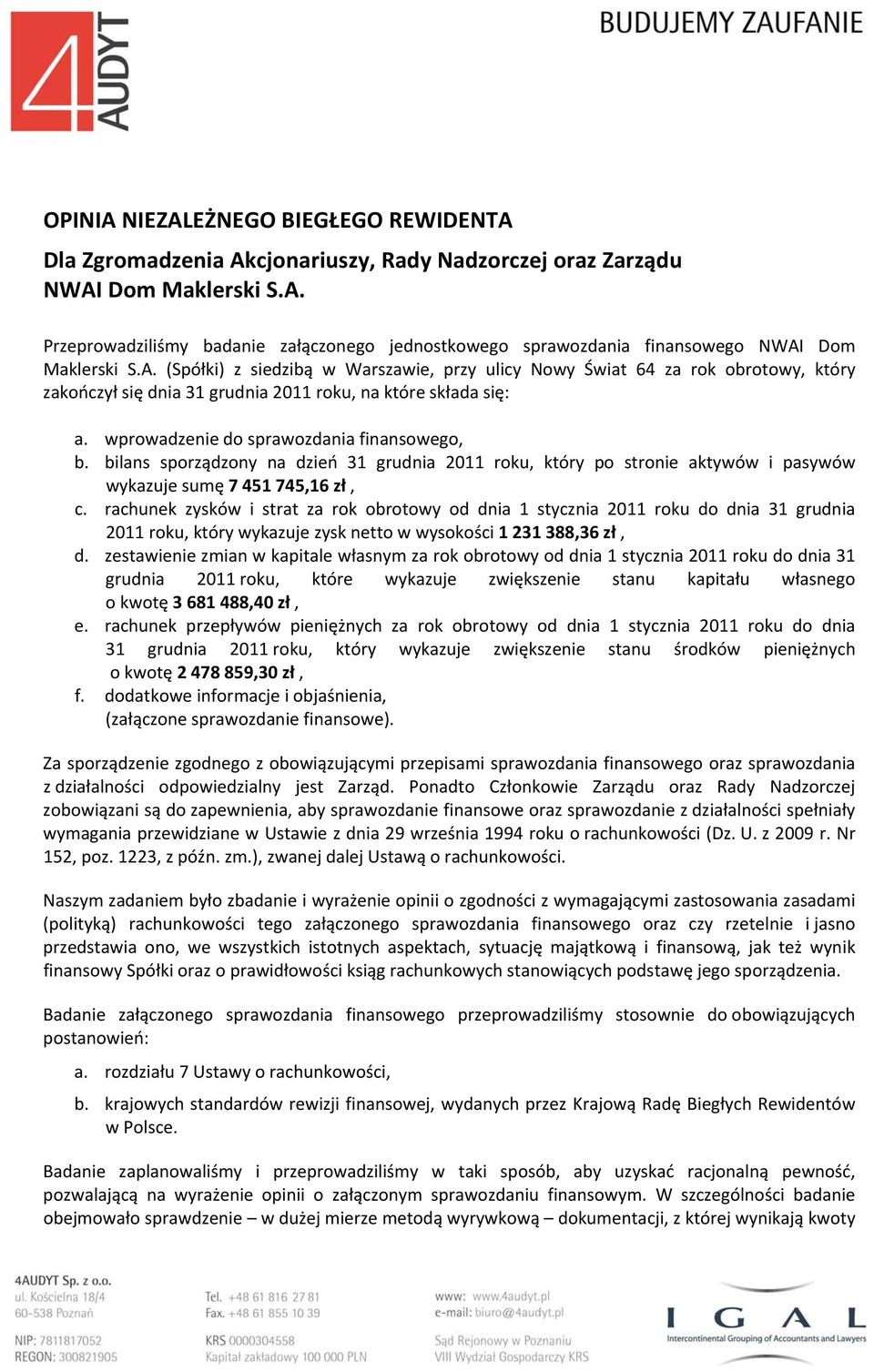 bilans sporządzony na dzień 31 grudnia 2011 roku, który po stronie aktywów i pasywów wykazuje sumę 7 451 745,16 zł, c.