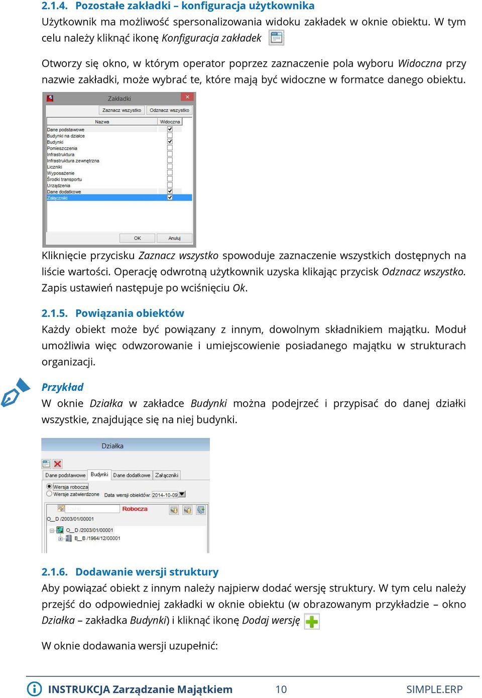 formatce danego obiektu. Kliknięcie przycisku Zaznacz wszystko spowoduje zaznaczenie wszystkich dostępnych na liście wartości. Operację odwrotną użytkownik uzyska klikając przycisk Odznacz wszystko.