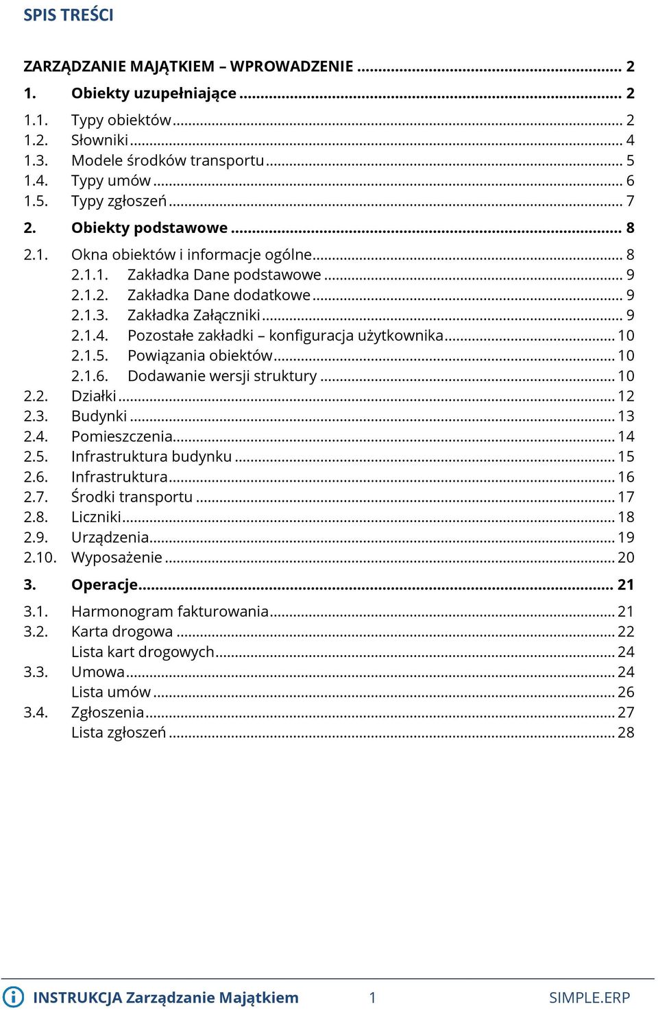 Pozostałe zakładki konfiguracja użytkownika... 10 2.1.5. Powiązania obiektów... 10 2.1.6. Dodawanie wersji struktury... 10 2.2. Działki... 12 2.3. Budynki... 13 2.4. Pomieszczenia... 14 2.5. Infrastruktura budynku.