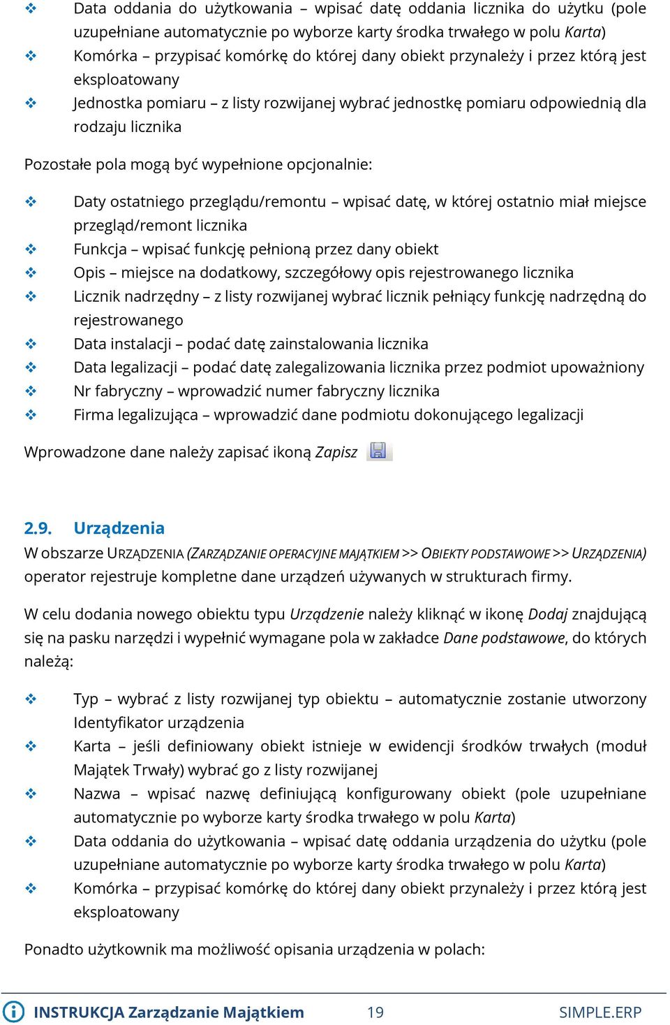 ostatniego przeglądu/remontu wpisać datę, w której ostatnio miał miejsce przegląd/remont licznika Funkcja wpisać funkcję pełnioną przez dany obiekt Opis miejsce na dodatkowy, szczegółowy opis