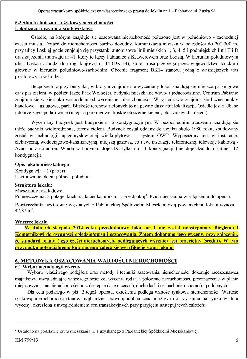 D oraz zajezdnia tramwaju nr 41, który to łączy Pabianice z Ksawerowem oraz Łodzią.