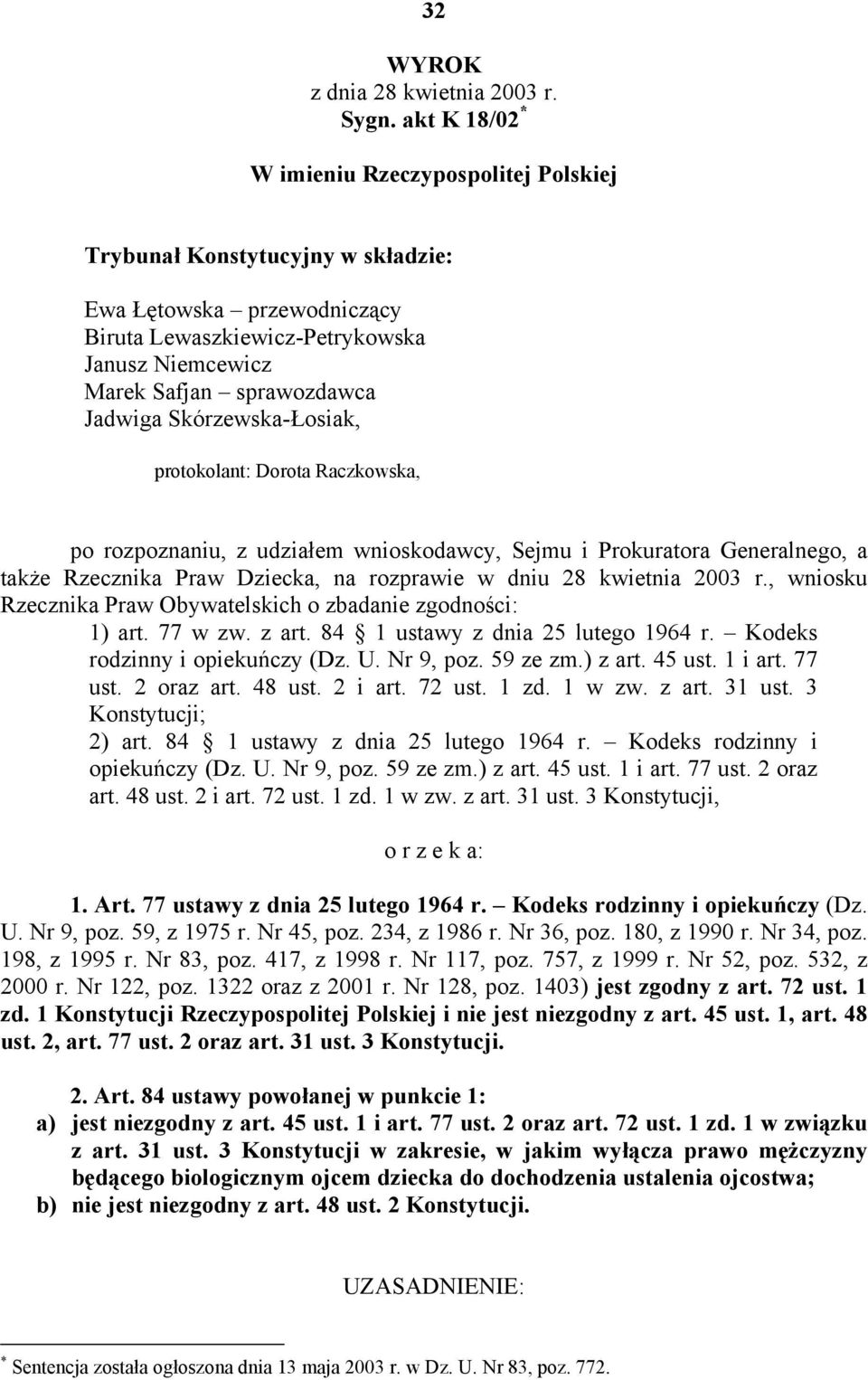 Skórzewska-Łosiak, protokolant: Dorota Raczkowska, po rozpoznaniu, z udziałem wnioskodawcy, Sejmu i Prokuratora Generalnego, a także Rzecznika Praw Dziecka, na rozprawie w dniu 28 kwietnia 2003 r.