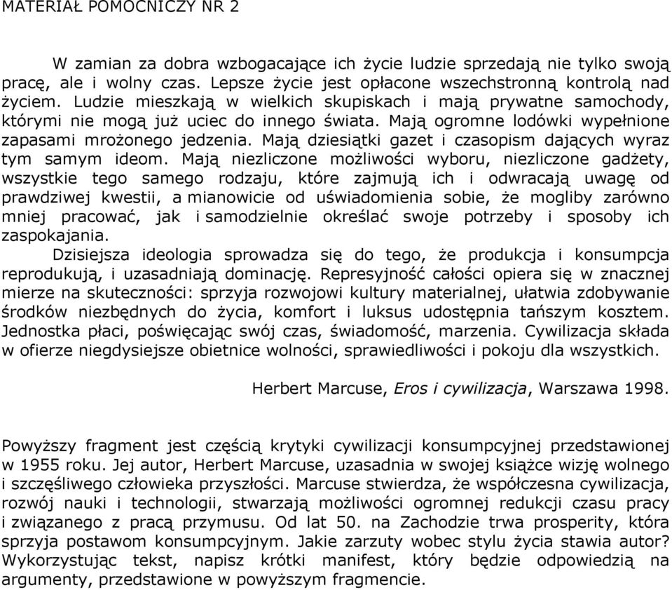 Mają dziesiątki gazet i czasopism dających wyraz tym samym ideom.