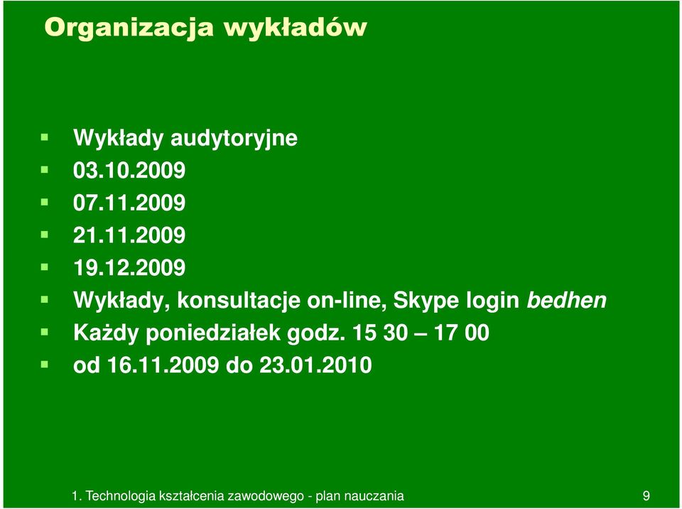 2009 Wykłady, konsultacje on-line, Skype login bedhen Każdy