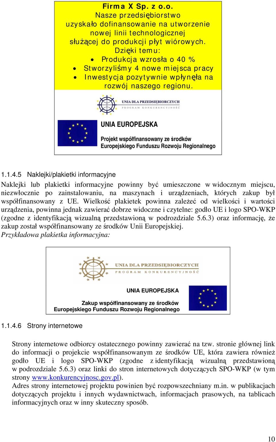 UNIA EUROPEJSKA Projekt współfinansowany ze środków Europejskiego Funduszu Rozwoju Regionalnego 1.1.4.