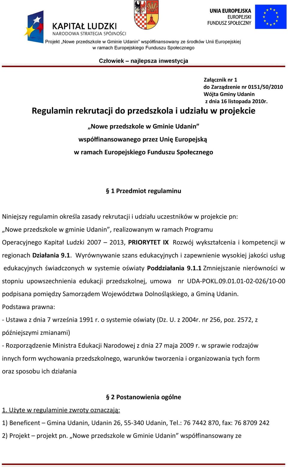rekrutacji i udziału uczestników w projekcie pn: Nowe przedszkole w gminie Udanin, realizowanym w ramach Programu Operacyjnego Kapitał Ludzki 2007 2013, PRIORYTET IX Rozwój wykształcenia i