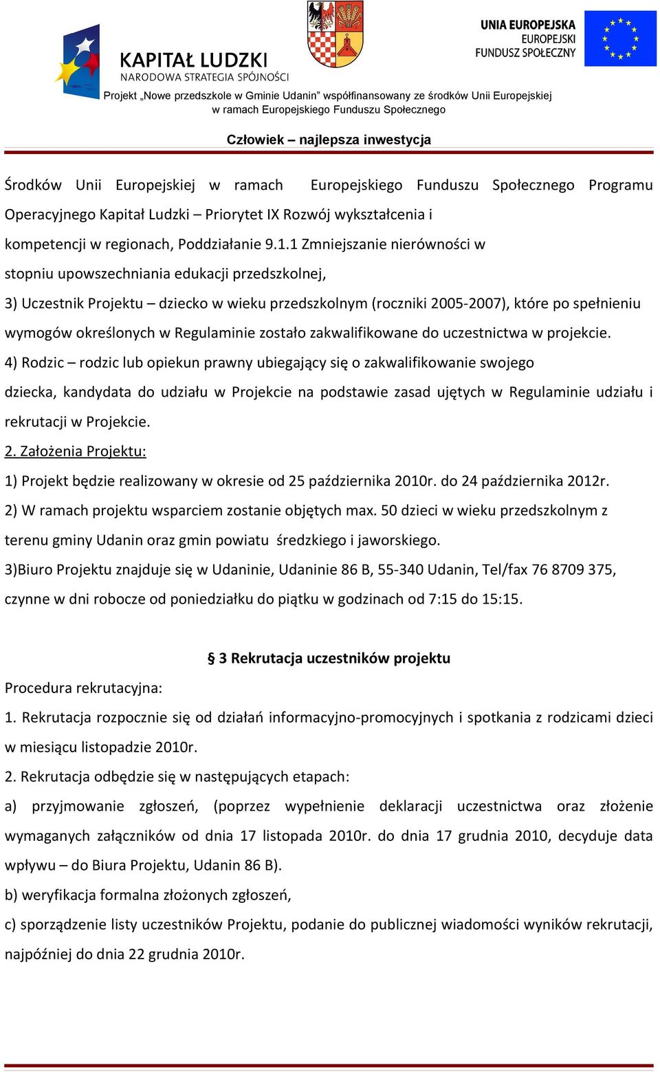 Regulaminie zostało zakwalifikowane do uczestnictwa w projekcie.