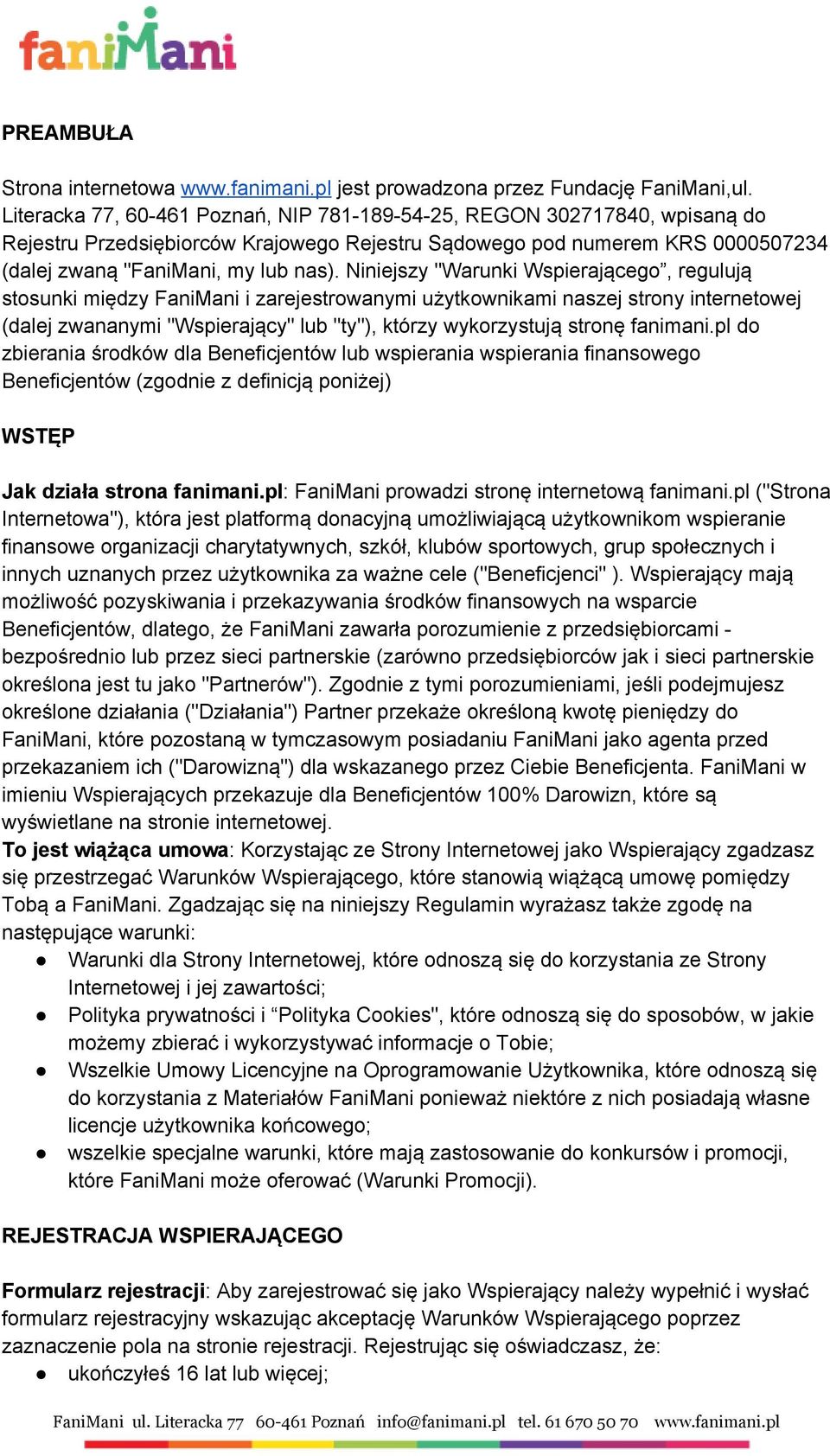 Niniejszy "Warunki Wspierającego, regulują stosunki między FaniMani i zarejestrowanymi użytkownikami naszej strony internetowej (dalej zwananymi "Wspierający" lub "ty"), którzy wykorzystują stronę
