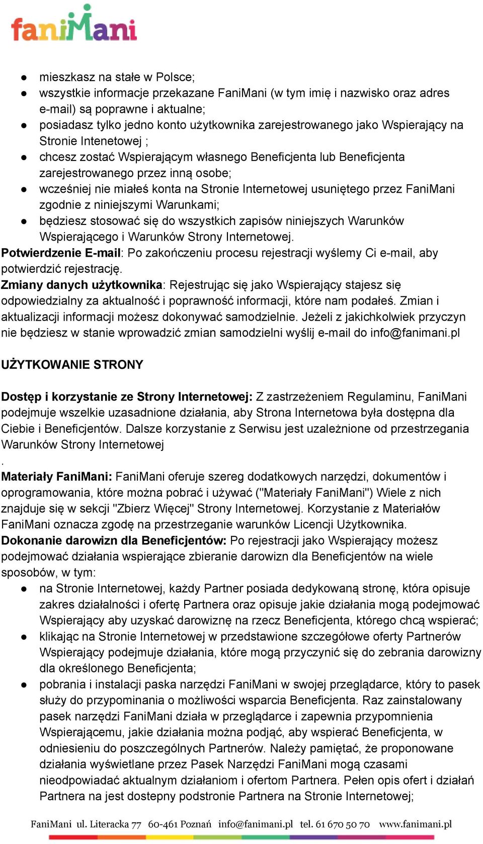 przez FaniMani zgodnie z niniejszymi Warunkami; będziesz stosować się do wszystkich zapisów niniejszych Warunków Wspierającego i Warunków Strony Internetowej.