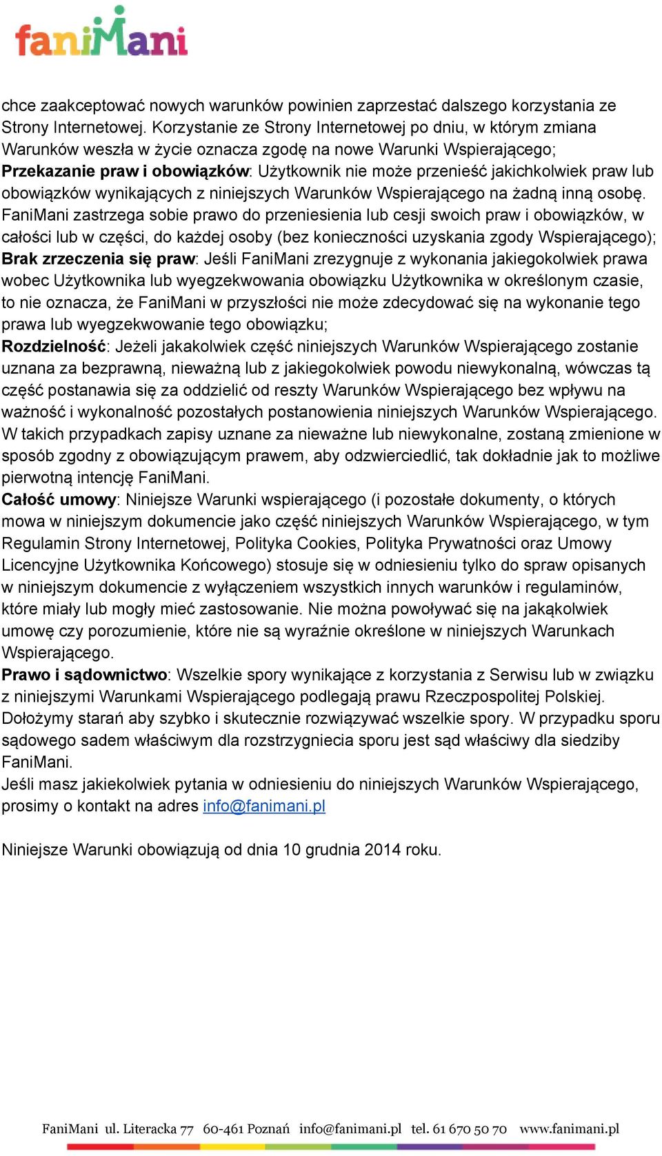 jakichkolwiek praw lub obowiązków wynikających z niniejszych Warunków Wspierającego na żadną inną osobę.