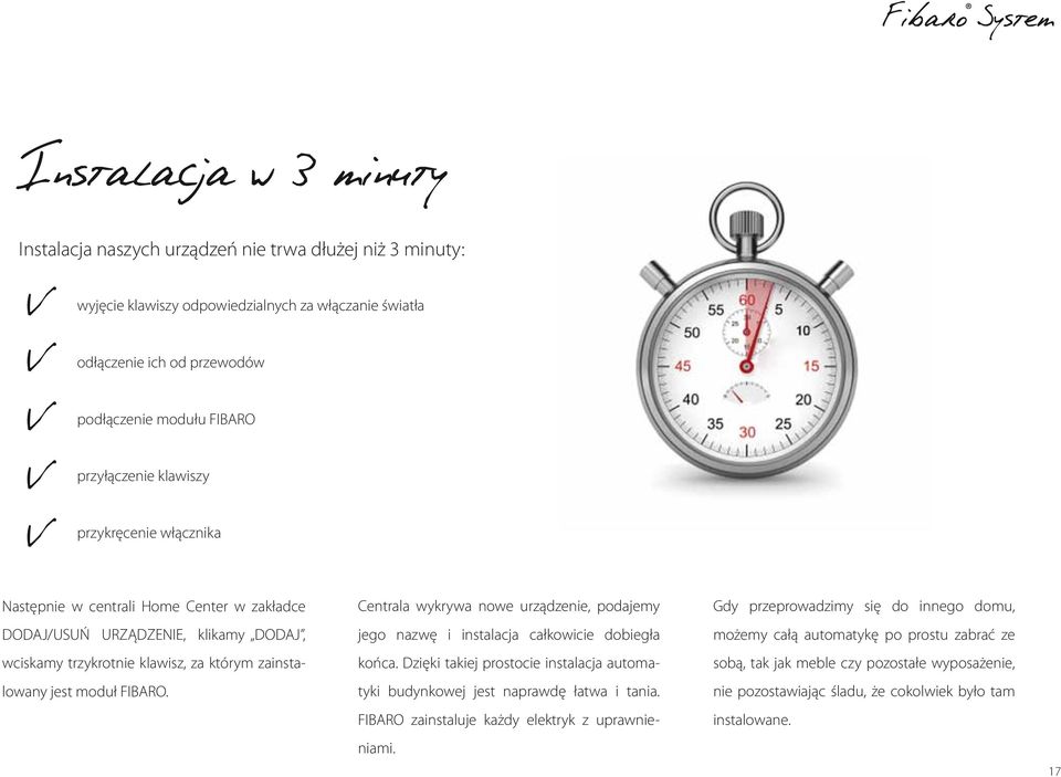 Centrala wykrywa nowe urządzenie, podajemy jego nazwę i instalacja całkowicie dobiegła końca. Dzięki takiej prostocie instalacja automatyki budynkowej jest naprawdę łatwa i tania.