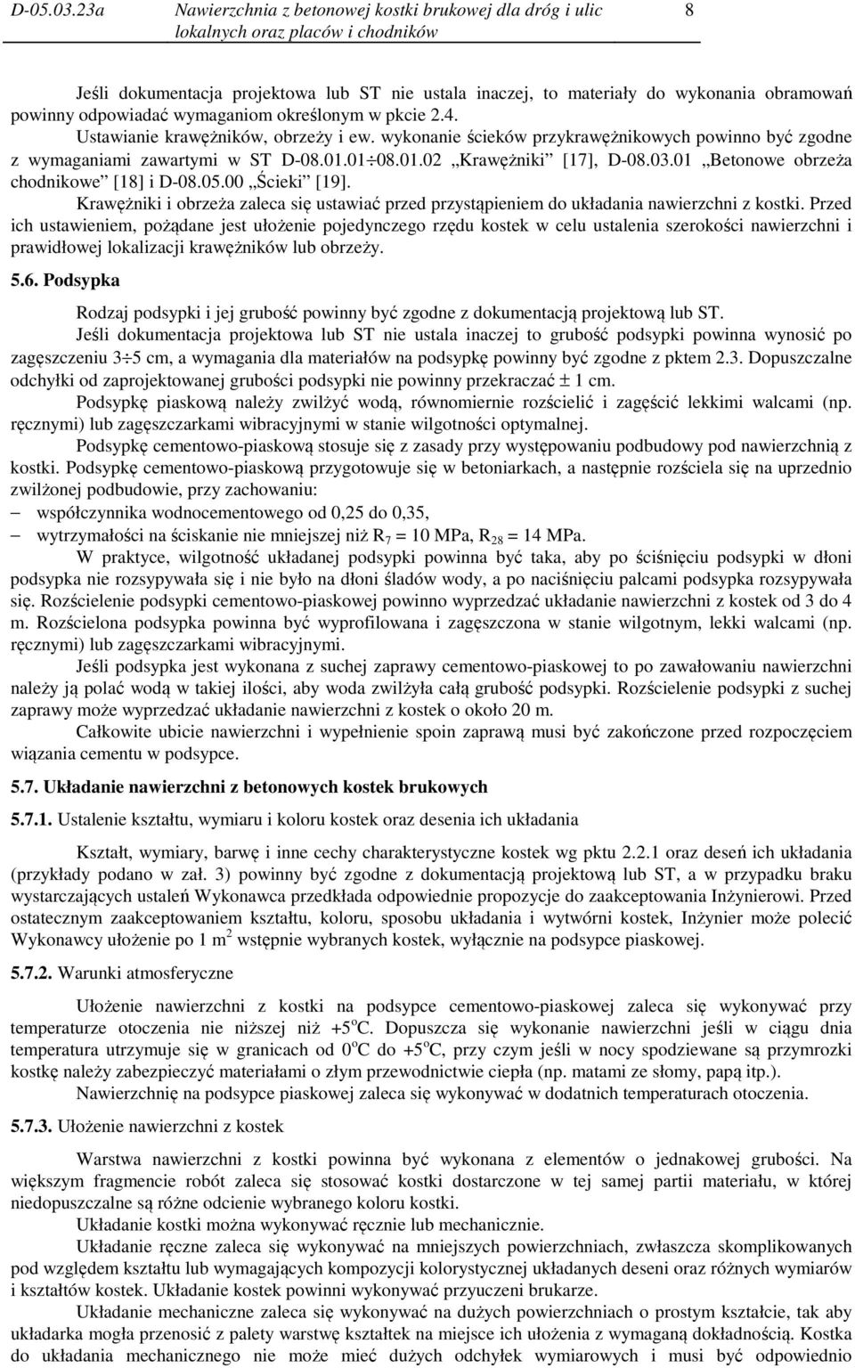 Krawężniki i obrzeża zaleca się ustawiać przed przystąpieniem do układania nawierzchni z kostki.