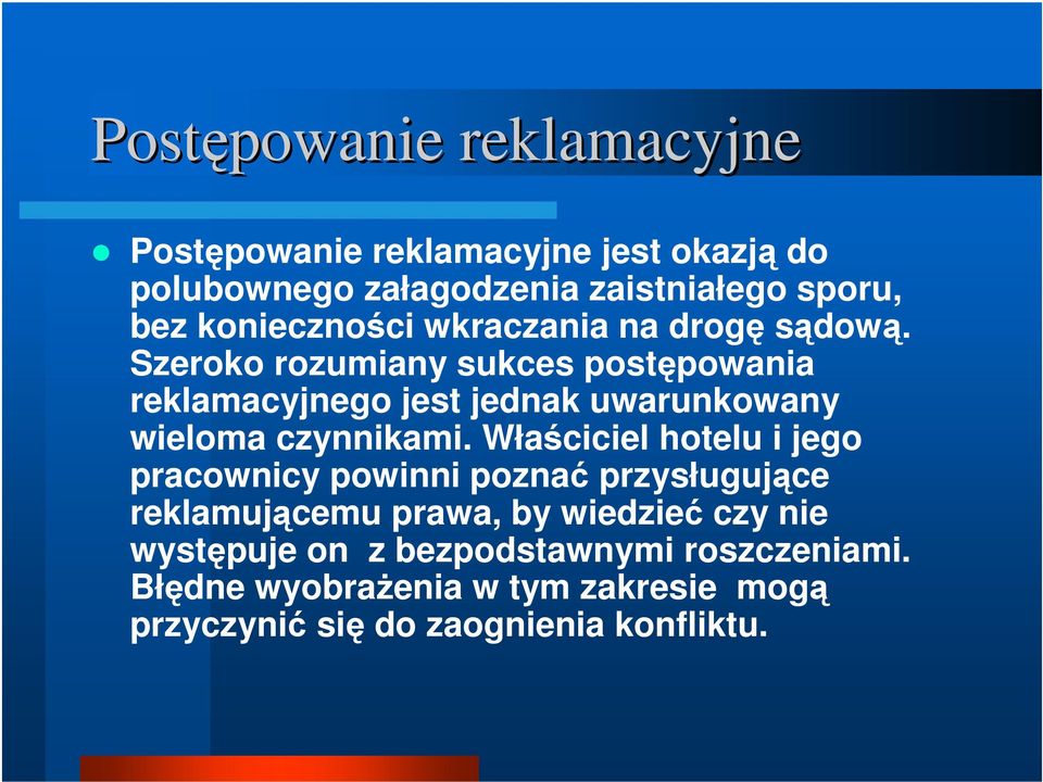 Szeroko rozumiany sukces postępowania reklamacyjnego jest jednak uwarunkowany wieloma czynnikami.
