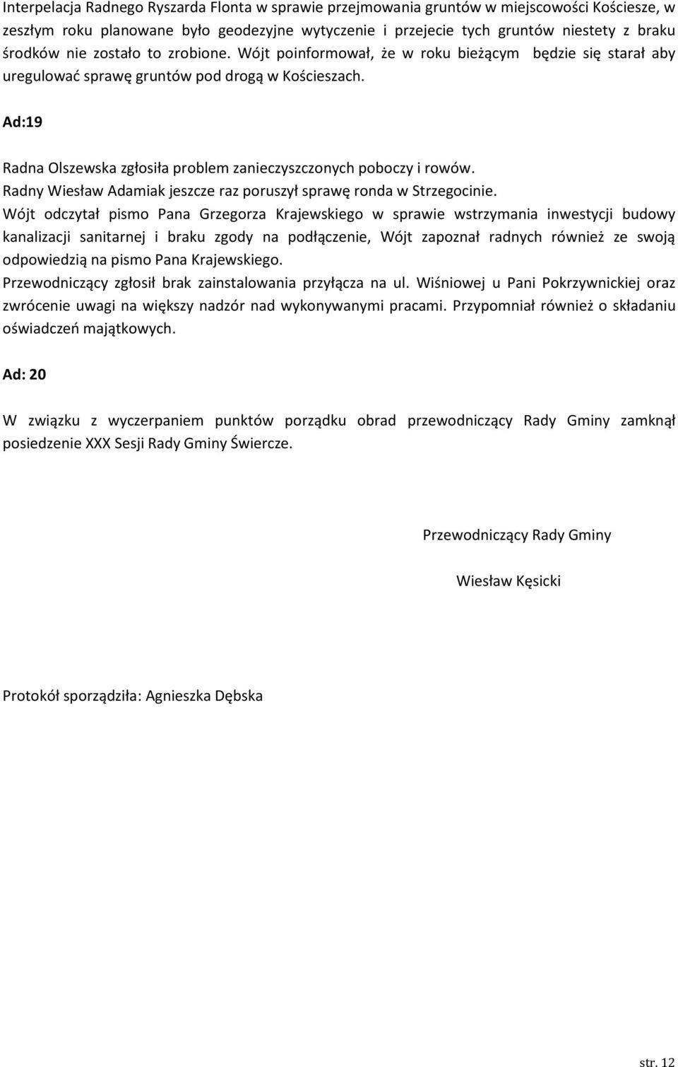 Ad:19 Radna Olszewska zgłosiła problem zanieczyszczonych poboczy i rowów. Radny Wiesław Adamiak jeszcze raz poruszył sprawę ronda w Strzegocinie.