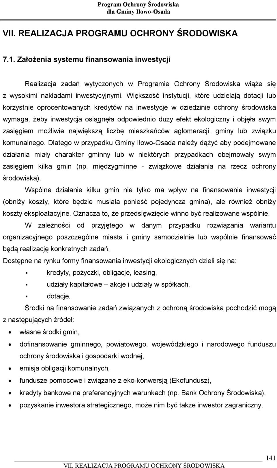 ekologiczny i objęła swym zasięgiem możliwie największą liczbę mieszkańców aglomeracji, gminy lub związku komunalnego.