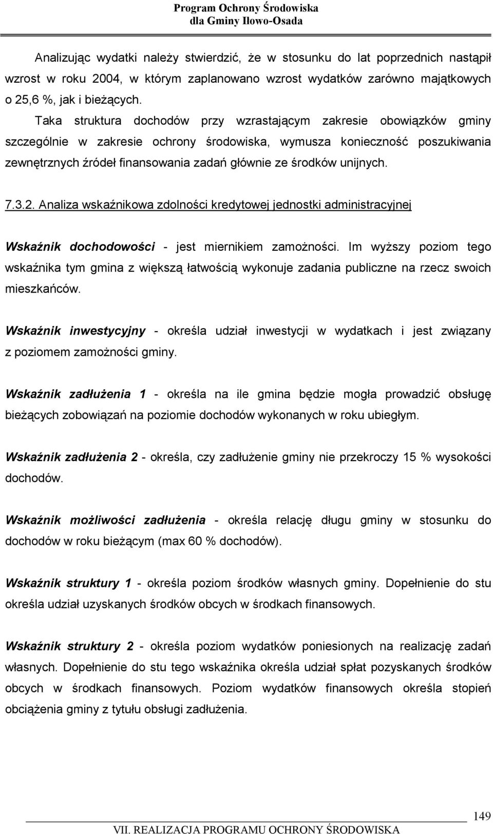 środków unijnych. 7.3.2. Analiza wskaźnikowa zdolności kredytowej jednostki administracyjnej Wskaźnik dochodowości - jest miernikiem zamożności.