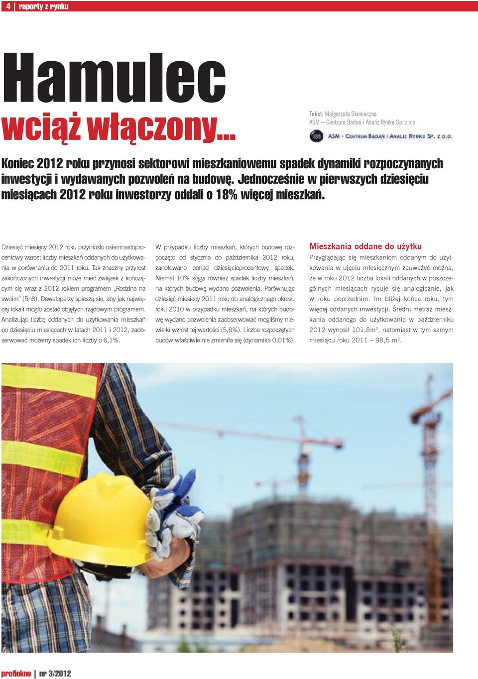 Dziesięć miesięcy 2012 roku przyniosło osiemnastoprocentowy wzrost liczby mieszkań oddanych do użytkowania w porównaniu do 2011 roku.