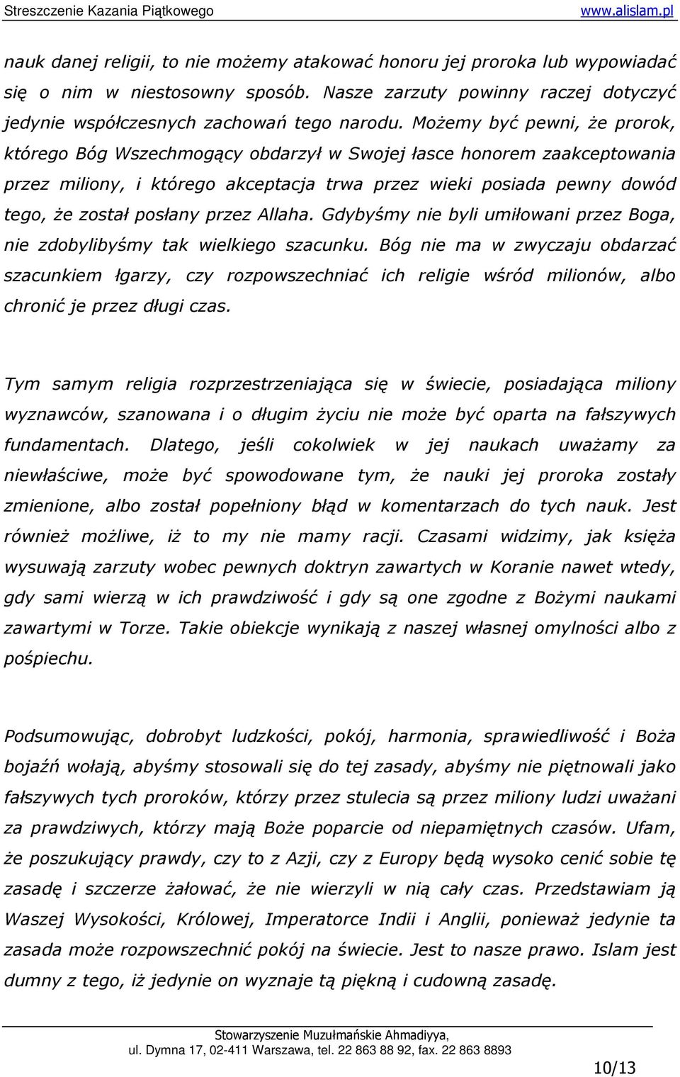 przez Allaha. Gdybyśmy nie byli umiłowani przez Boga, nie zdobylibyśmy tak wielkiego szacunku.