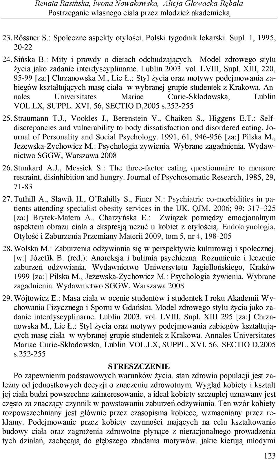 , Lic Ł.: Styl życia oraz motywy podejmowania zabiegów kształtujących masę ciała w wybranej grupie studentek z Krakowa. Annales Universitates Mariae Curie-Skłodowska, Lublin VOL.LX, SUPPL.