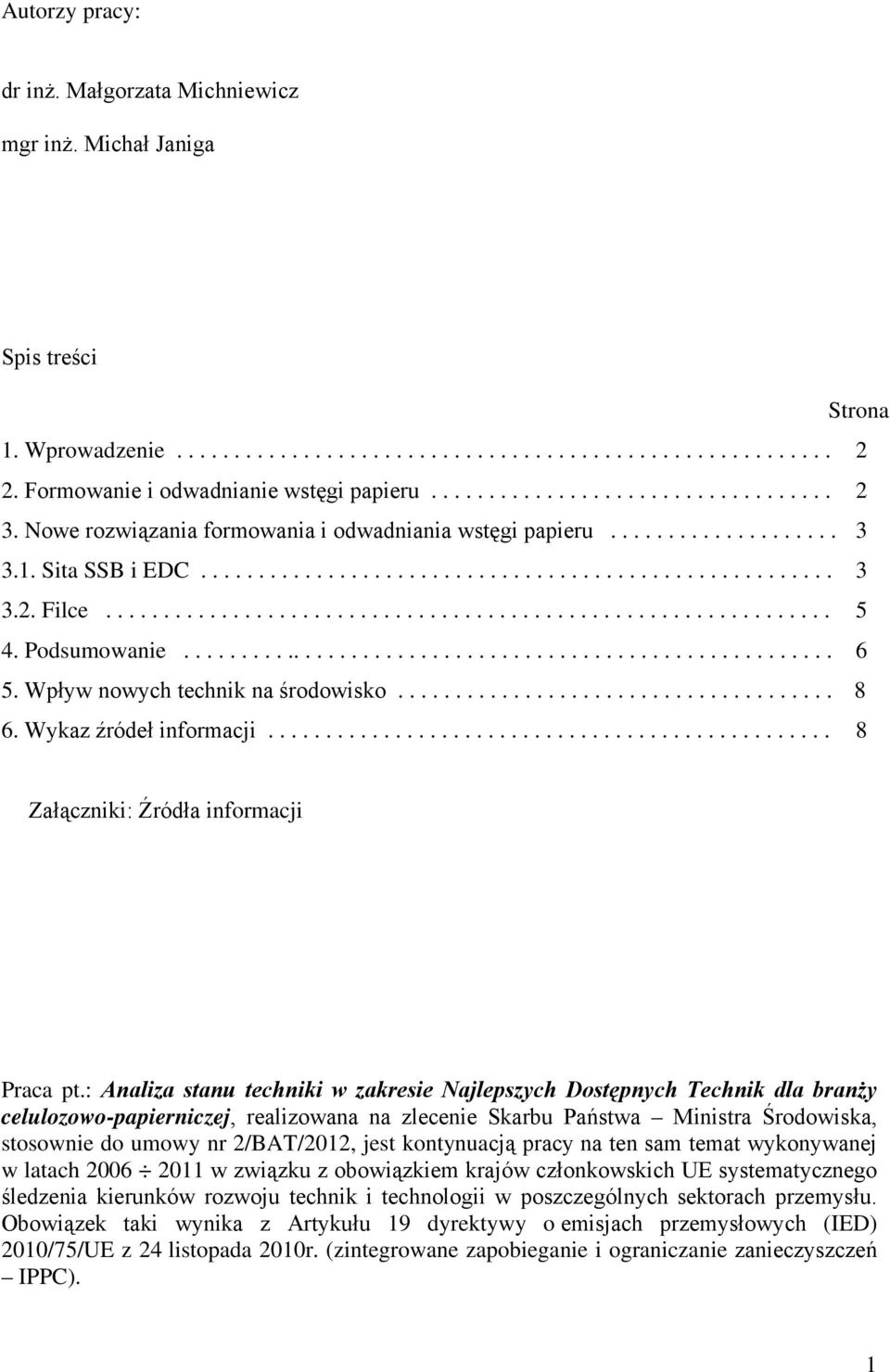 .............................................................. 5 4. Podsumowanie......................................................... 6 5. Wpływ nowych technik na środowisko...................................... 8 6.