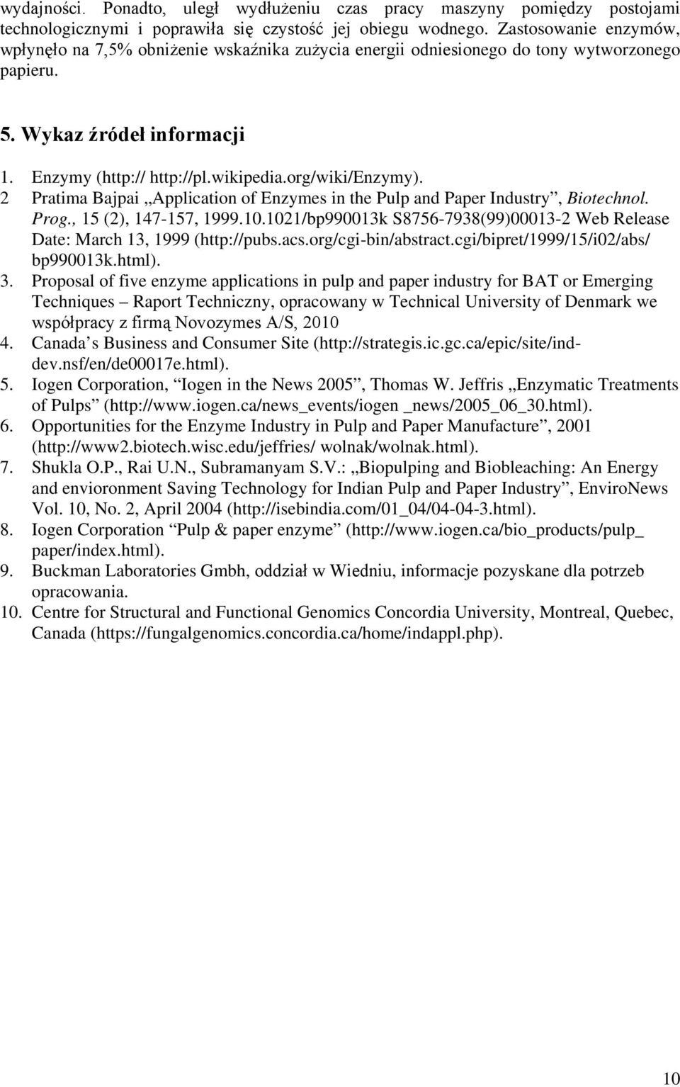 org/wiki/enzymy). 2 Pratima Bajpai Application of Enzymes in the Pulp and Paper Industry, Biotechnol. Prog., 15 (2), 147-157, 1999.10.