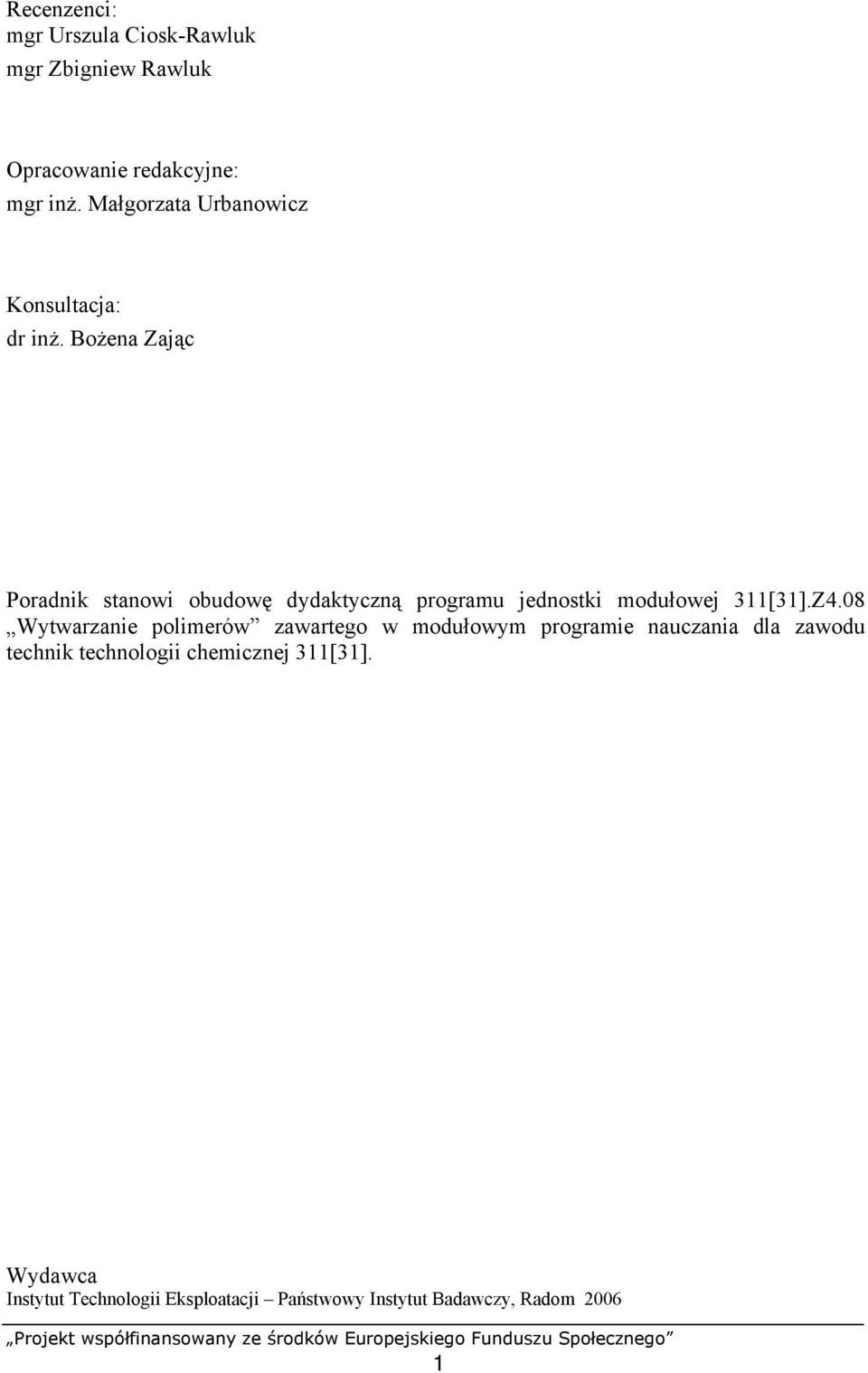 Bożena Zając Poradnik stanowi obudowę dydaktyczną programu jednostki modułowej 311[31].Z4.