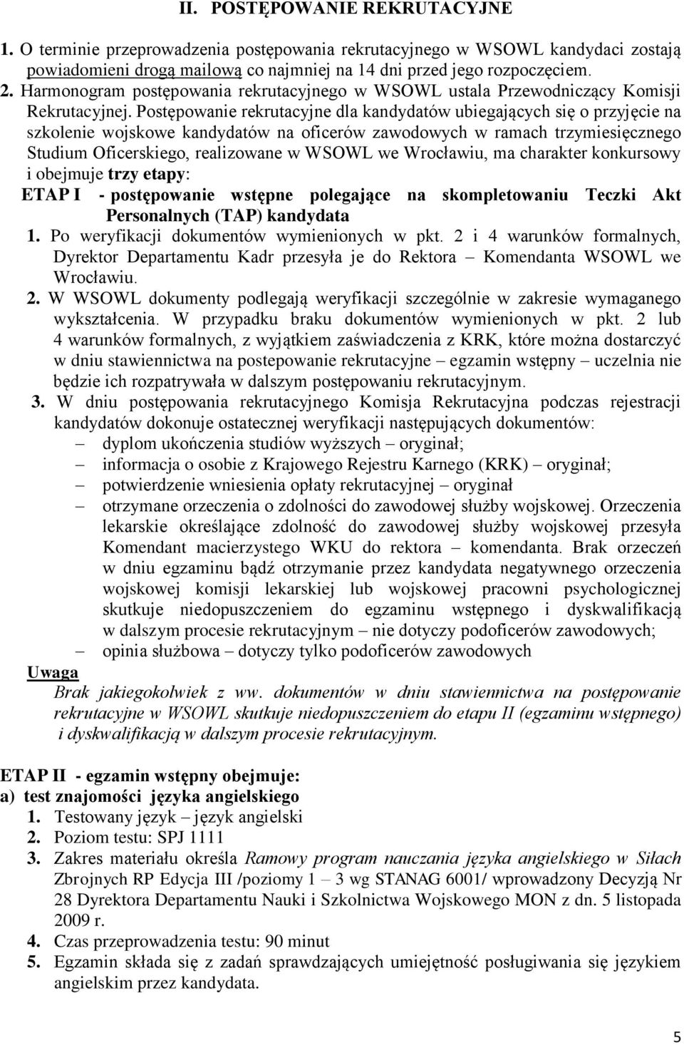 Postępowanie rekrutacyjne dla kandydatów ubiegających się o przyjęcie na szkolenie wojskowe kandydatów na oficerów zawodowych w ramach trzymiesięcznego Studium Oficerskiego, realizowane w WSOWL we