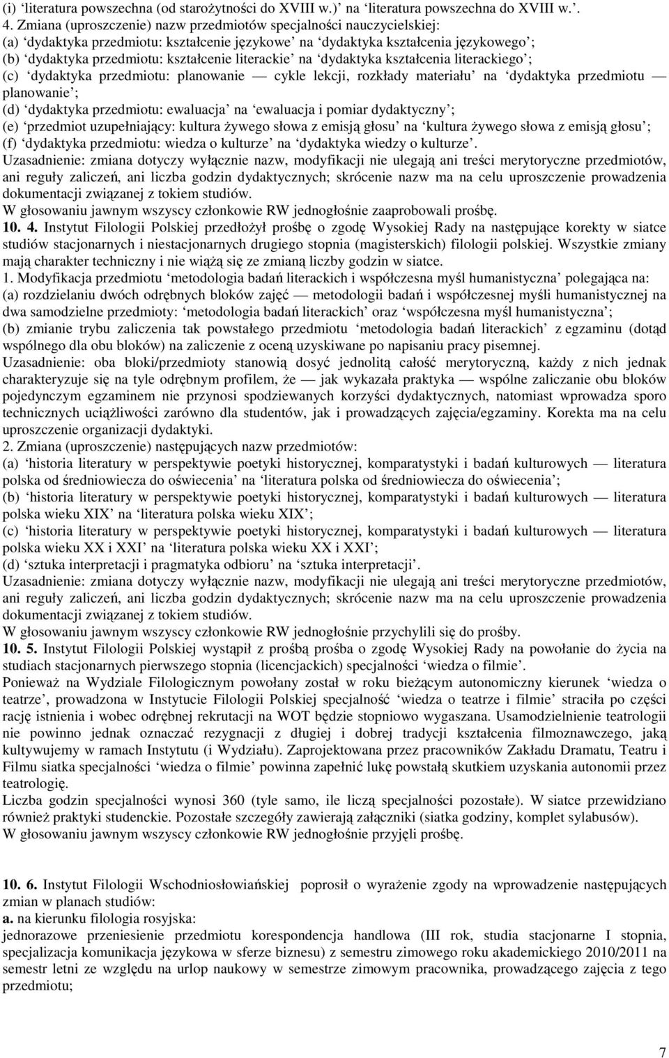 literackie na dydaktyka kształcenia literackiego ; (c) dydaktyka przedmiotu: planowanie cykle lekcji, rozkłady materiału na dydaktyka przedmiotu planowanie ; (d) dydaktyka przedmiotu: ewaluacja na