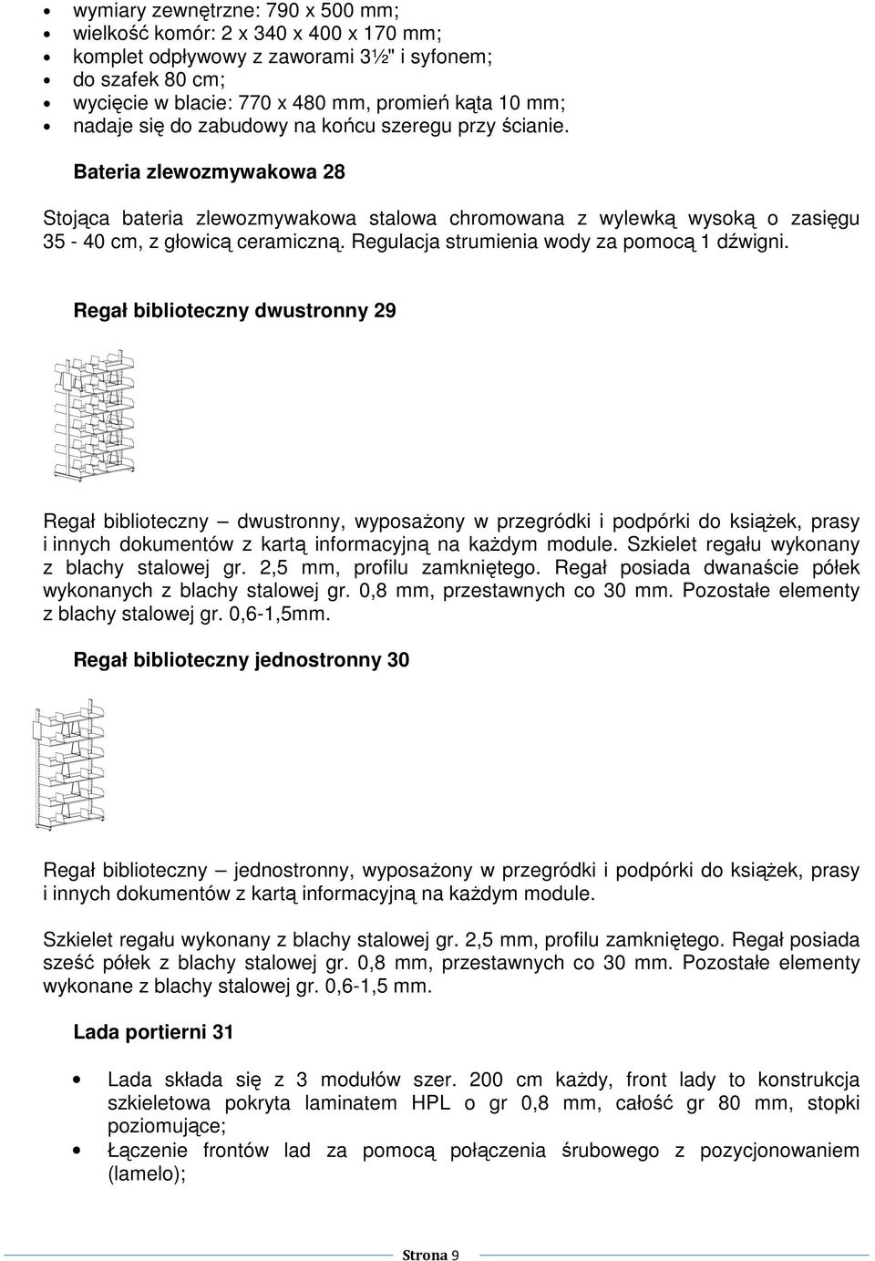 Regulacja strumienia wody za pomocą 1 dźwigni.