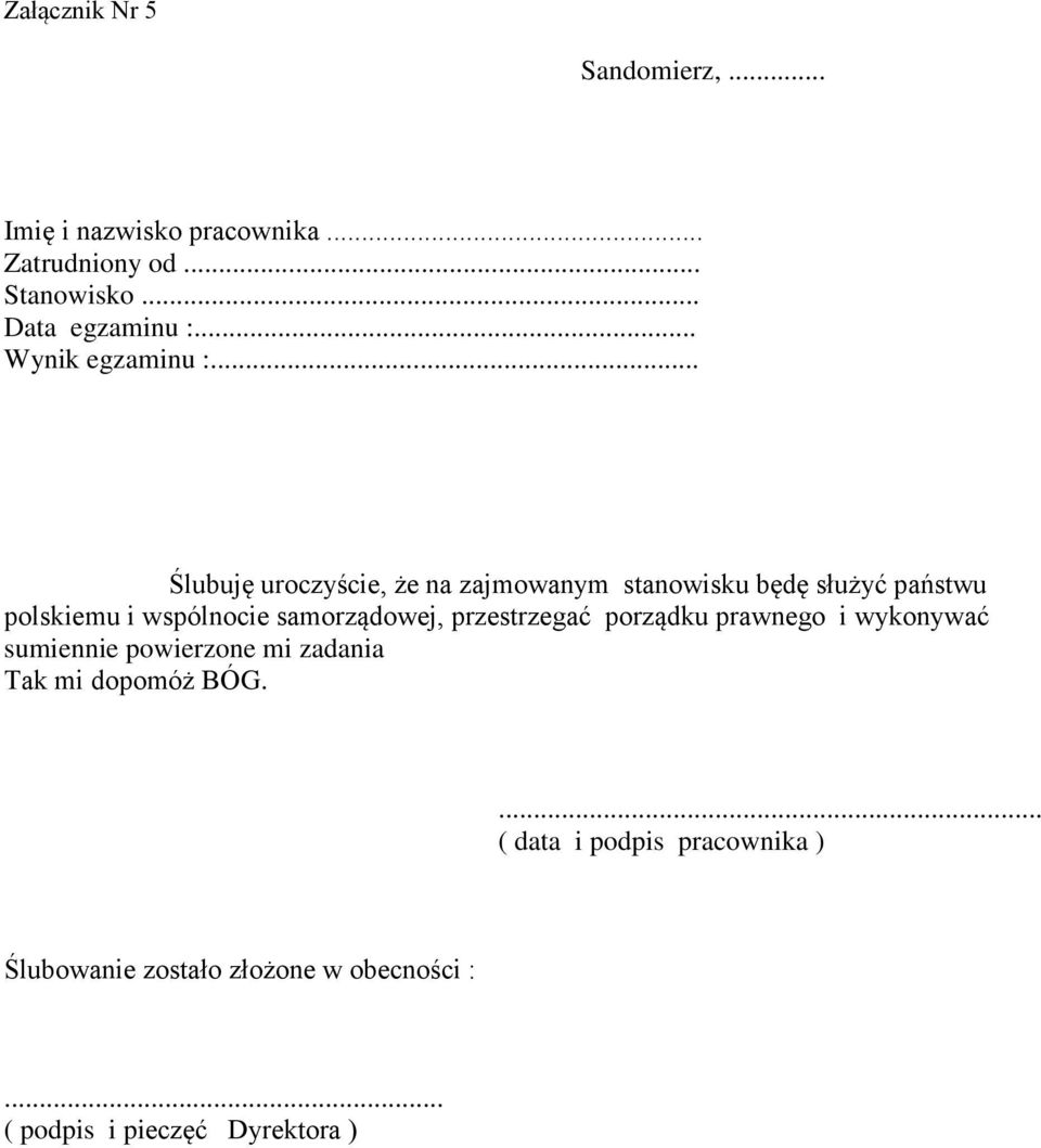 .. Ślubuję uroczyście, że na zajmowanym stanowisku będę służyć państwu polskiemu i wspólnocie samorządowej,