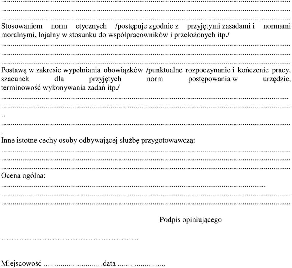 / Postawą w zakresie wypełniania obowiązków /punktualne rozpoczynanie i kończenie pracy, szacunek dla przyjętych