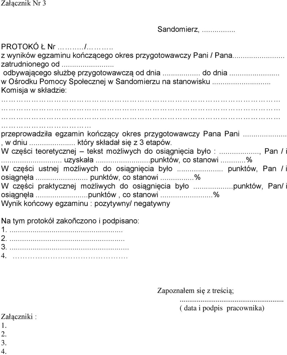 W części teoretycznej tekst możliwych do osiągnięcia było :..., Pan / i... uzyskała...punktów, co stanowi...% W części ustnej możliwych do osiągnięcia było... punktów, Pan / i osiągnęła.