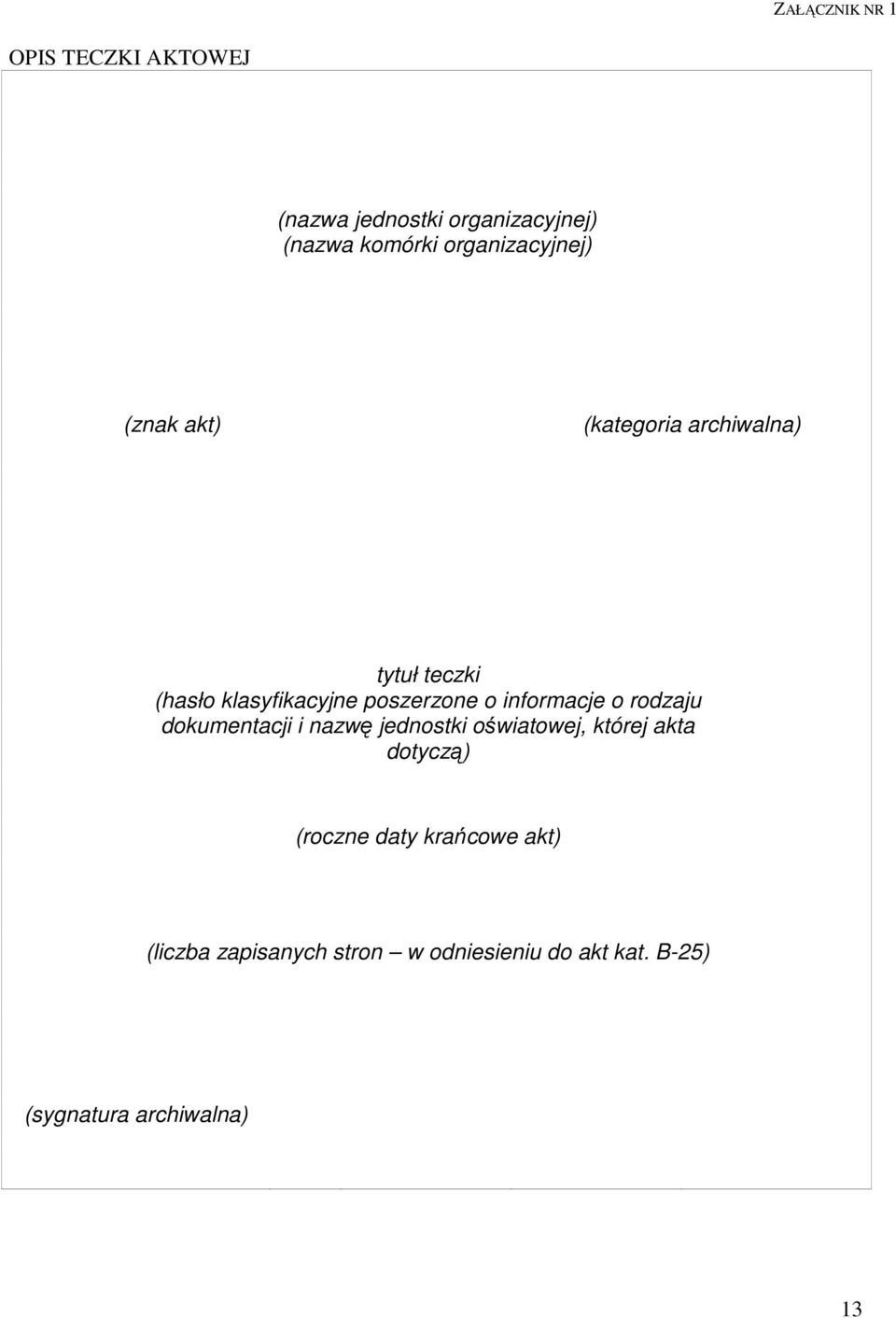 poszerzone o informacje o rodzaju dokumentacji i nazwę jednostki oświatowej, której akta