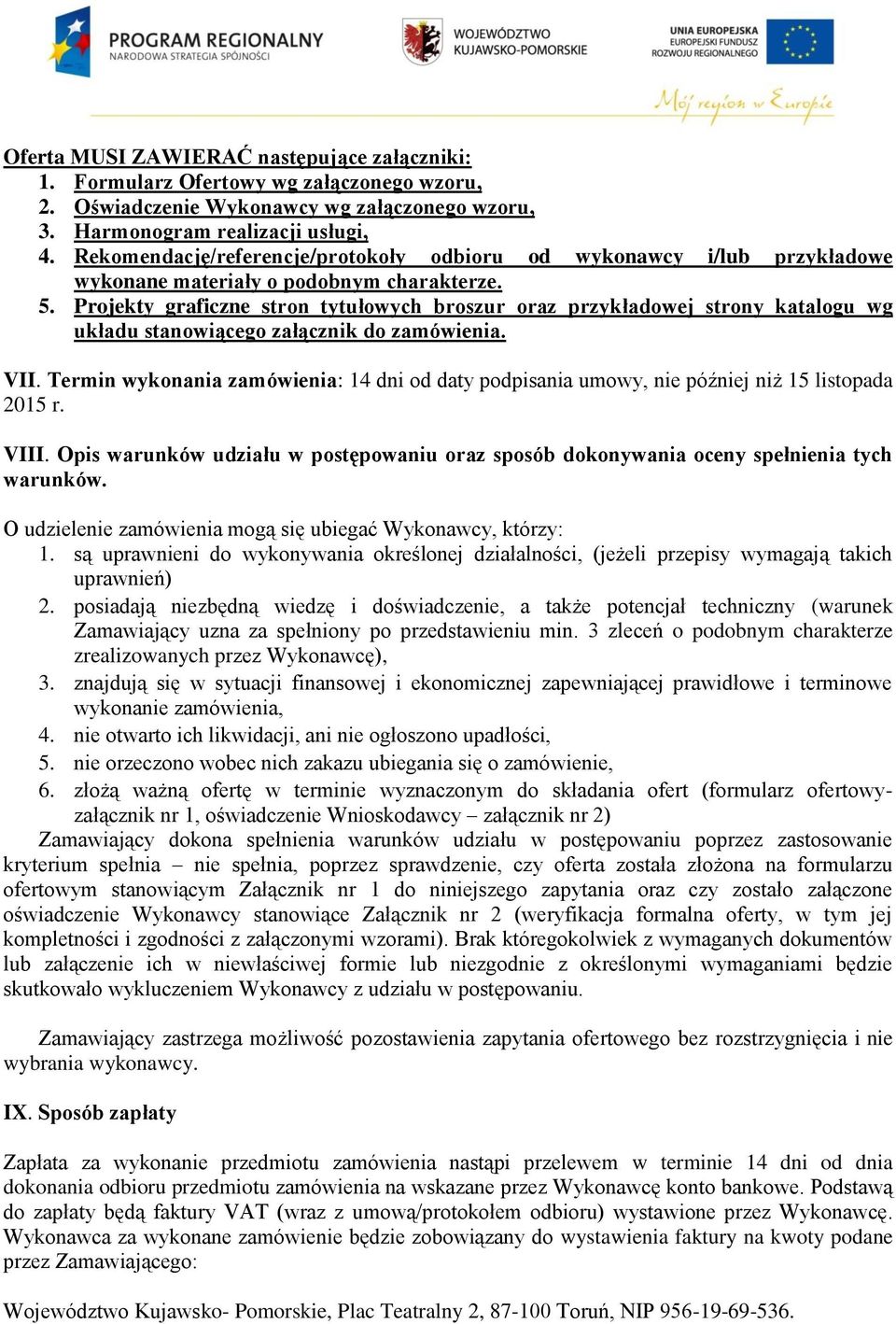 Projekty graficzne stron tytułowych broszur oraz przykładowej strony katalogu wg układu stanowiącego załącznik do zamówienia. VII.