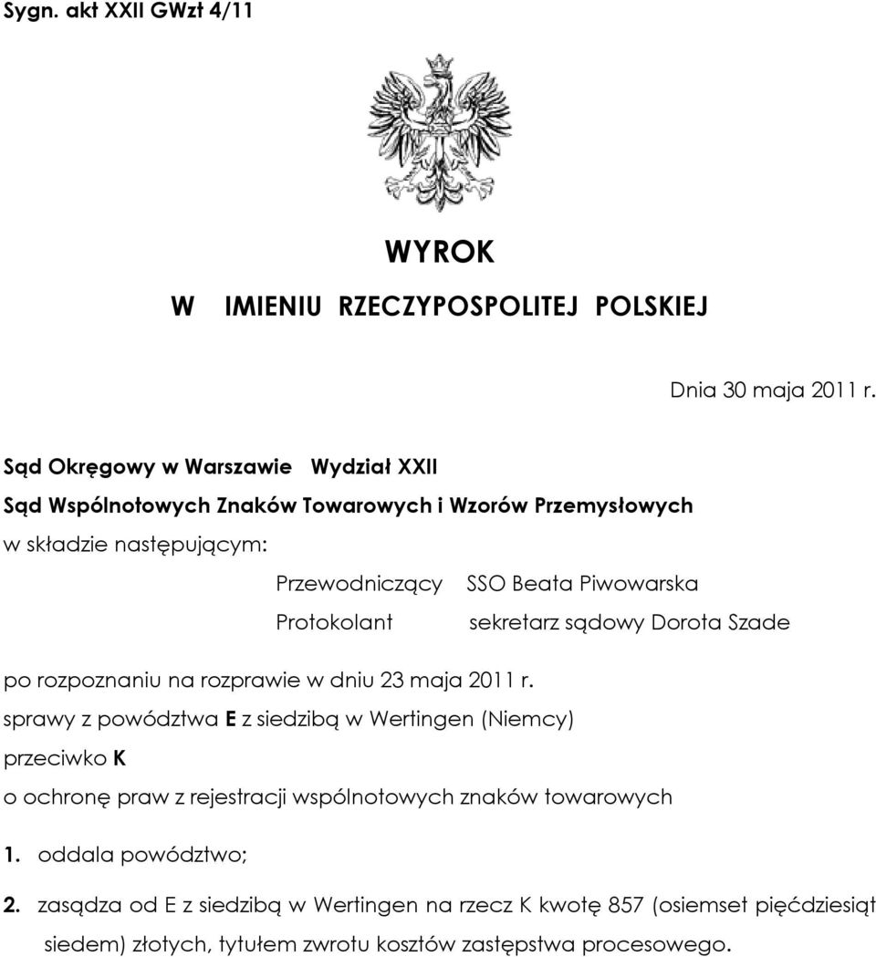 Beata Piwowarska sekretarz sądowy Dorota Szade po rozpoznaniu na rozprawie w dniu 23 maja 2011 r.