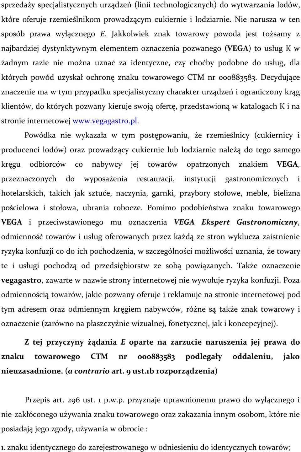 dla których powód uzyskał ochronę znaku towarowego CTM nr 000883583.