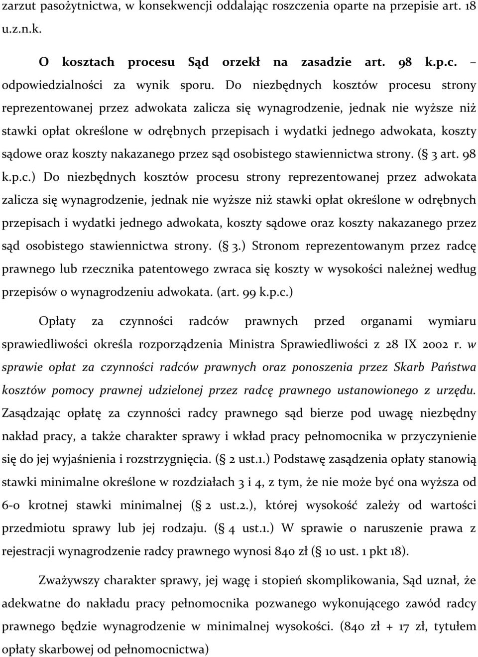 sądowe oraz koszty nakazanego przez sąd osobistego stawiennictwa strony. ( 3 