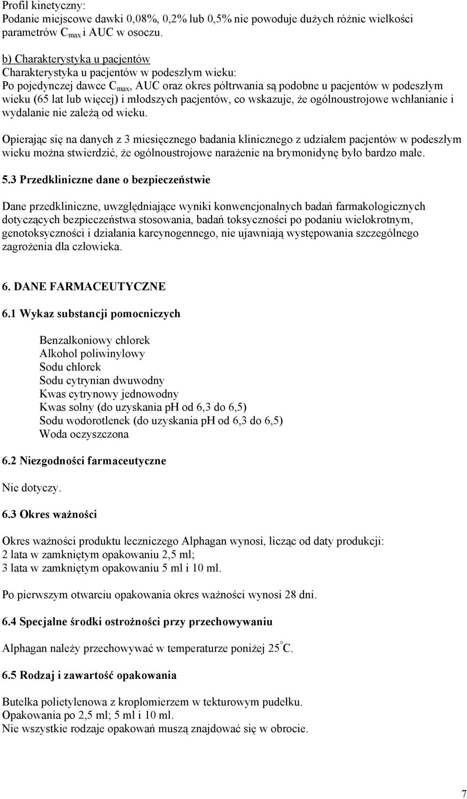 młodszych pacjentów, co wskazuje, że ogólnoustrojowe wchłanianie i wydalanie nie zależą od wieku.