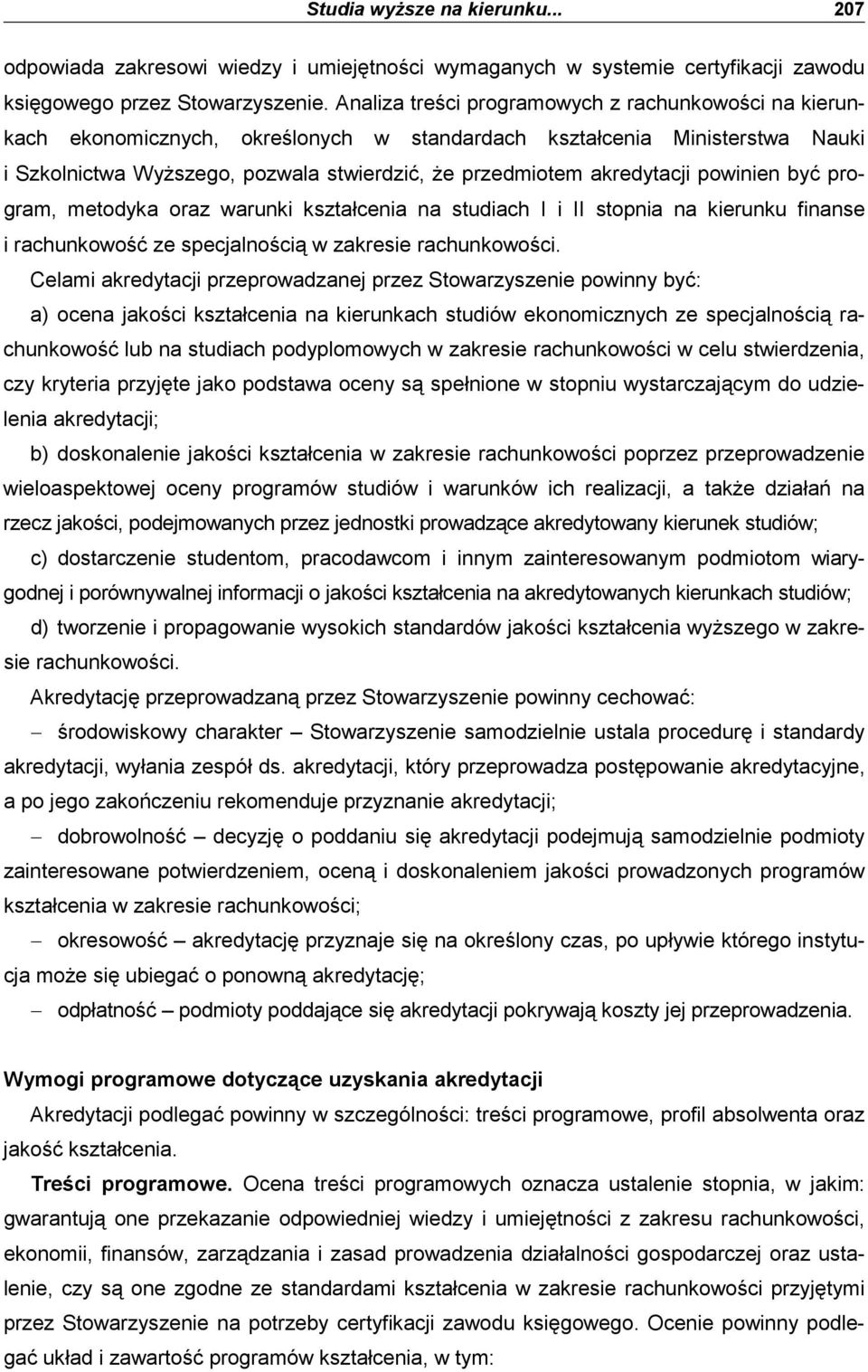 akredytacji powinien być program, metodyka oraz warunki kształcenia na studiach I i II stopnia na kierunku finanse i rachunkowość ze specjalnością w zakresie rachunkowości.