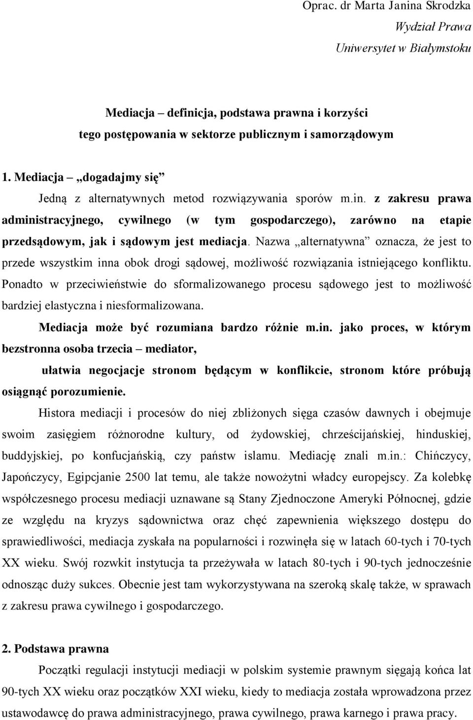z zakresu prawa administracyjnego, cywilnego (w tym gospodarczego), zarówno na etapie przedsądowym, jak i sądowym jest mediacja.