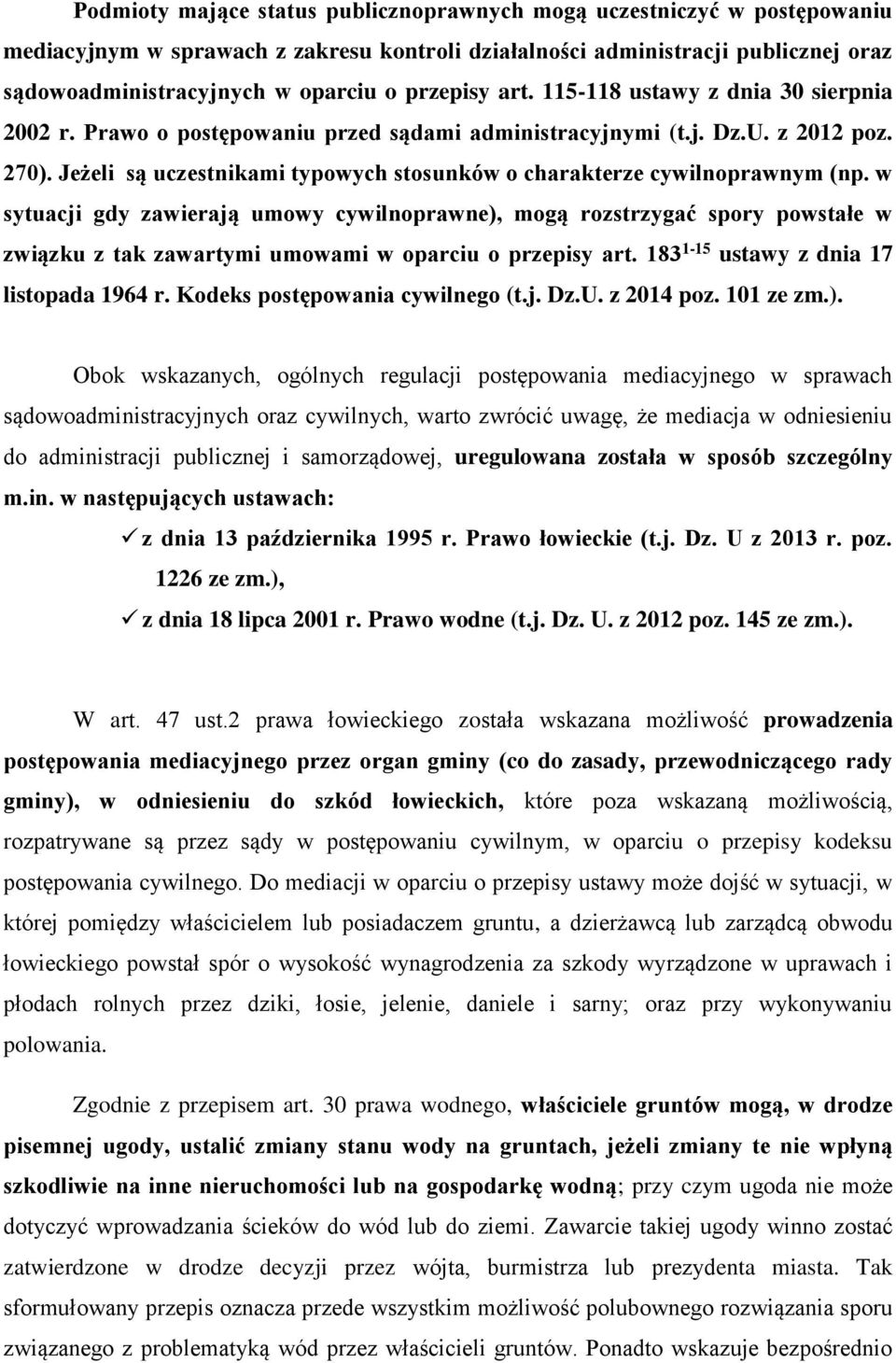 Jeżeli są uczestnikami typowych stosunków o charakterze cywilnoprawnym (np.