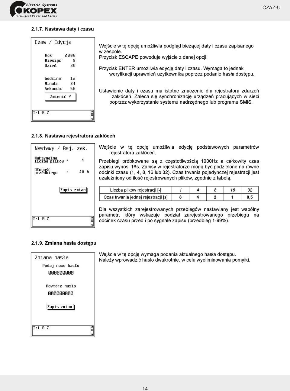 Zaleca si synchronizacj urz dze pracuj cych w sieci poprzez wykorzystanie systemu nadrz dnego lub programu SMiS. 2.1.8.